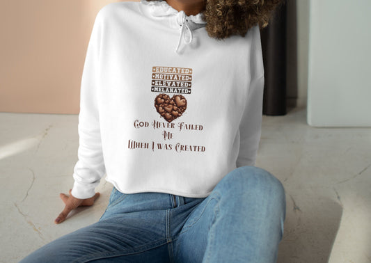 God Never Failed Me When I Was Created Melanated" Ladies Long Sleeve Crop Hoodie